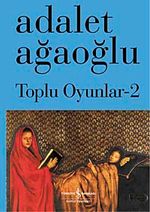 Toplu Oyunlar-2 / Adalet Ağaoğlu (Ciltli)