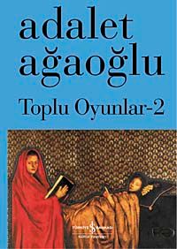 Toplu Oyunlar-2 / Adalet Ağaoğlu (Ciltli)
