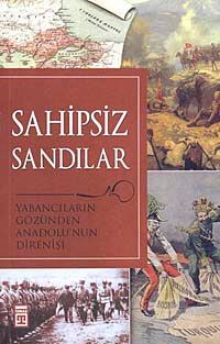 Sahipsiz Sandılar & Yabancıların Gözünden Anadolu'nun Direnişi