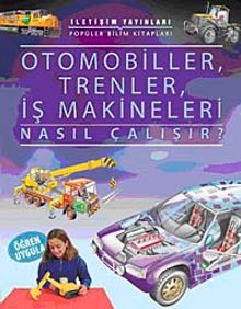 Otomobiller, Trenler, İş Makineleri Nasıl Çalışır?