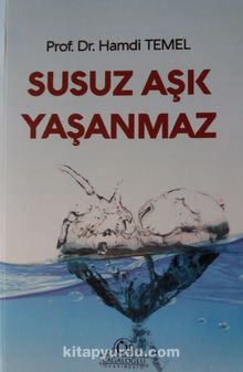 Susuz Aşk Yaşanmaz - Prof. Dr. Hamdi Temel