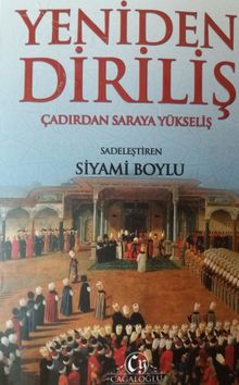 Yedinden Diriliş & Çadırdan Saraya Yükseliş