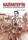 Gaziantep'in &Ccedil;anakkale Kahramanları
