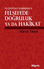 Platon'dan Habermas'a Felsefede Doğruluk ya da Hakikat