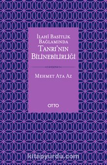 İlahi Basitlik Bağlamında Tanrı’nın Bilinebilirliği - Mehmet Ata Az