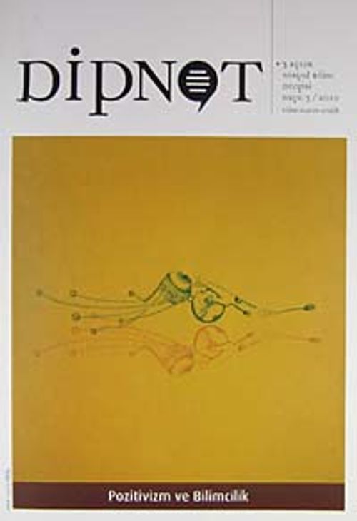 Dipnot Ekim- Kasım- Aralık 3 Aylık Sosyal Bilim Dergisi Sayı:3 Yıl: 2010 & Pozitivizm ve Bilimcilik