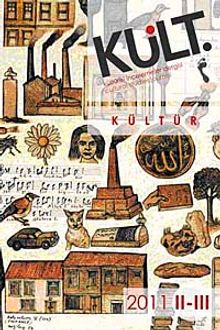 Kült / İstanbul Bilgi Üniversitesi Kültürel İncelemeler Dergisi Yıl:2011 Sayı 2-3