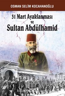 31 Mart Ayaklanması ve Sultan Abdülhamid