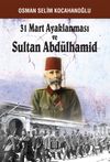 31 Mart Ayaklanması ve Sultan Abd&uuml;lhamid