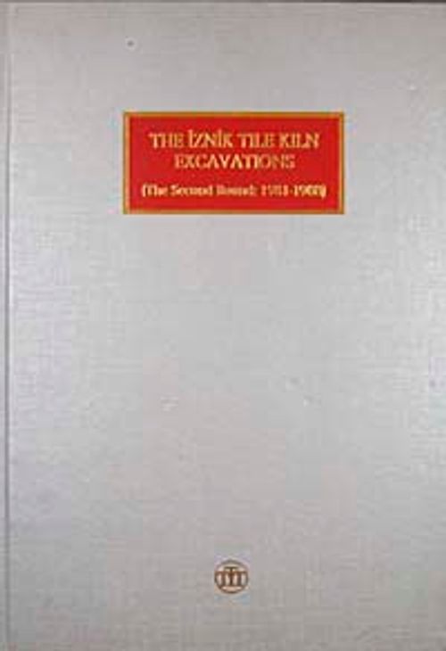 The İznik Tile Kiln Excavations & The Second Round 1981-1988