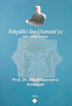 Selçuklu'dan Osmanlı'ya Bilim, Kültür ve Sanat & Prof. Dr. Mikail Bayram'a Armağan / 39-D-42