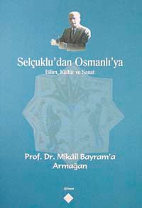 Selçuklu'dan Osmanlı'ya Bilim, Kültür ve Sanat & Prof. Dr. Mikail Bayram'a Armağan / 39-D-42