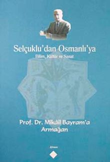Selçuklu'dan Osmanlı'ya Bilim, Kültür ve Sanat & Prof. Dr. Mikail Bayram'a Armağan / 39-D-42