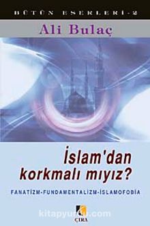 İslam'dan Korkmalı mıyız ? - Ali Bulaç