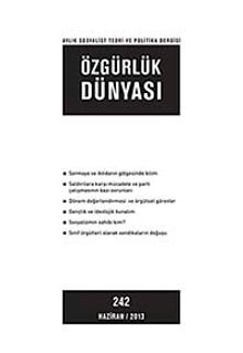 Özgürlük Dünyası / Aylık Sosyalist Teori ve Politika Dergisi / Haziran 2013 Sayı: 242