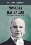 Moskova Hatıraları Milli M&uuml;cadele ve Bolşevik Rusya