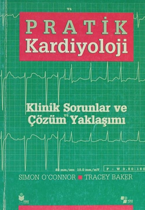 Pratik Kardiyoloji & Klinik Sorunlar ve Çözüm Yaklaşımı