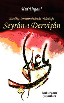 Seyran-ı Dervişan & Kızılbaş Dervişin Maşuka Yolculuğu - Kul Urgani