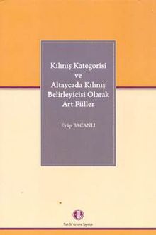 Kılınış Katagorisi ve Altaycada Kılınış Belirleyicisi Olarak Art Fiiller