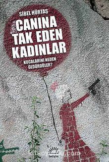 Canına Tak Eden Kadınlar & Kocalarını Neden Öldürdüler? - Sibel Hürtaş