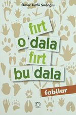 Fırt O Dala Fırt Bu Dala - Fabllar
