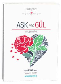 Aşk ve Gül & Gülşenname