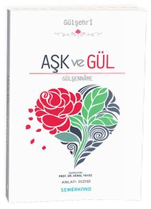 Aşk ve Gül & Gülşenname