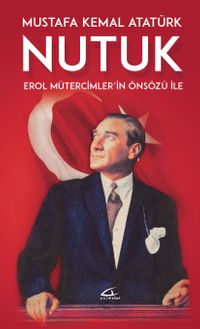 Nutuk (Erol Mütercimler’in Önsözü İle)
