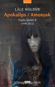 Apokalips / Amonyak Toplu Şiirler II (1990-2012) - Lale Müldür