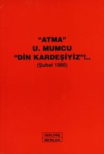 "Atma" U.Mumcu "Din Kardeşiyiz"!.. (Şubat 1986)