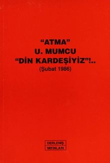 "Atma" U.Mumcu "Din Kardeşiyiz"!.. (Şubat 1986)