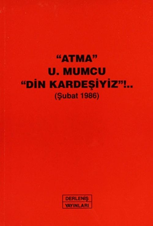 "Atma" U.Mumcu "Din Kardeşiyiz"!.. (Şubat 1986)