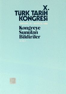 X.Türk Tarih Kongresi II.Cilt / Ankara, 22-26 Eylül 1986 & Kongreye Sunulan Bildiriler