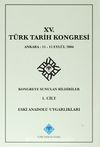 XV.Türk Tarih Kongresi I.Cilt / Ankara:11-15 Eylül 2006 Kongreye Sunulan Bildiriler Eski Anadolu Uygarlıkları
