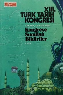 XIII.Türk Tarih Kongresi II.Cilt / Ankara:4-8 Ekim 1999 Kongreye Sunulan Bildiriler