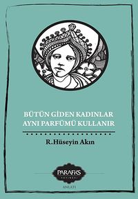 Bütün Giden Kadınlar Aynı Parfümü Kullanır
