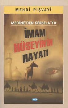 Medine'den Kerbela'ya İmam Hüseyin'in Hayatı
