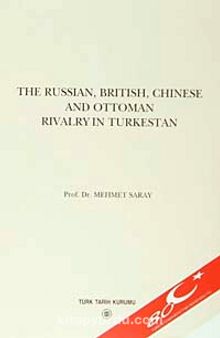 The Russian, British, Chinese and Ottoman Rivalry In Turkestan