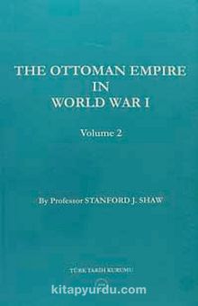 The Ottoman Empire In World War I - Volume 2
