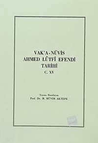 Vak'a-Nüvis Ahmed Lütfi Efendi Tarihi C.XV