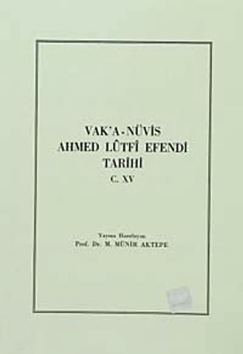 Vak'a-Nüvis Ahmed Lütfi Efendi Tarihi C.XV