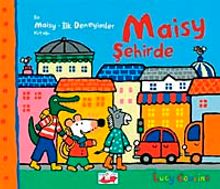 Maisy Şehirde / Bir Maisy-İlk Deneyimler Kitabı
