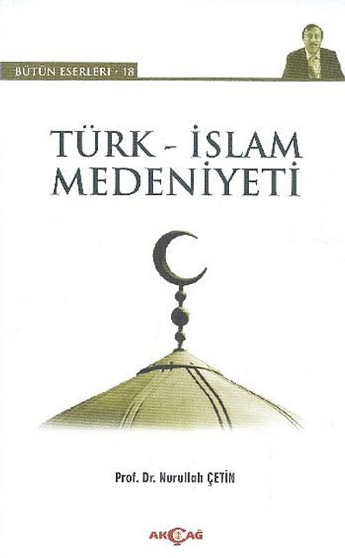 Türk-İslam Medeniyeti / Bütün Eserleri-18