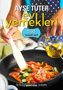 Ev Yemekleri / 593 Lezzetli Tarif - Ayşe Tüter