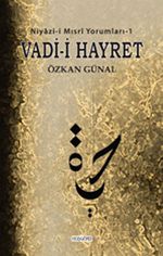 Vadi-i Hayret & Niyazi-i Mısri Yorumları-1
