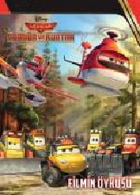 Disney Uçaklar 2 Söndür ve Kurtar / Filmin Öyküsü