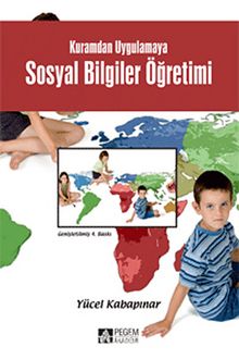 Kuramdan Uygulamaya Sosyal Bilgiler Öğretimi - Doç. Dr. Yücel Kabapınar