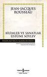 Bilimler ve Sanatlar Üzerine Söylev (Ciltsiz)