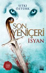 Son Yeniçeri & İsyan