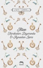 Alice Harikalar Diyarında ve Aynadan İçeri (Ciltli)